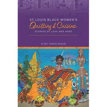 St. Louis Black Women's Quilting and Cuisine: Stories of Love and Hope