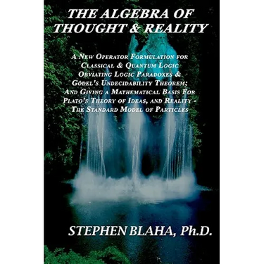 The Algebra of Thought & Reality: A New Operator Formulation for Classical & Quantum Logic Obviating Logic Paradoxes & Godel's Undecidability Theorem;