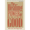 The Healing Power of Doing Good: The Health and Spiritual Benefits of Helping Others
