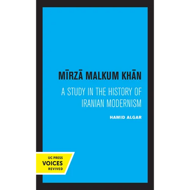 Mirza Malkum Khan: A Biographical Study in Iranian Modernism