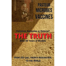 Pasteur, Microbes, Vaccines, the Truth