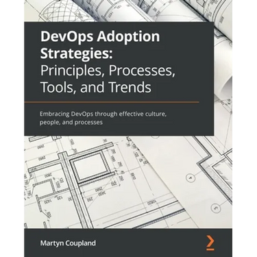 DevOps Adoption Strategies: Embracing DevOps through effective culture, people, and processes