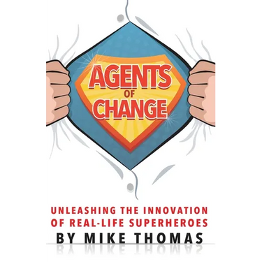 Agents of Change: Unleashing the Innovation of Real-Life Superheroes