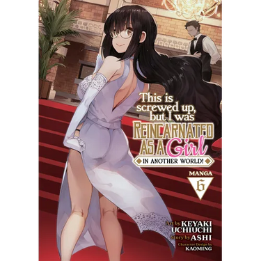 This Is Screwed Up, But I Was Reincarnated as a Girl in Another World! (Manga) Vol. 6