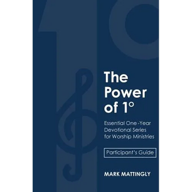 The Power of One Degree - Participant's Guide: Essential One-Year Devotional Series for Worship Ministries