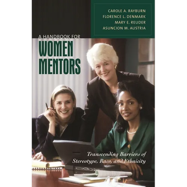 A Handbook for Women Mentors: Transcending Barriers of Stereotype, Race, and Ethnicity