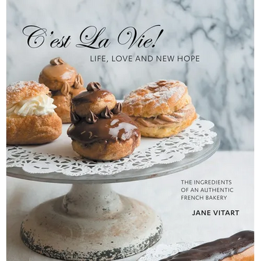 C'est La Vie! Life, Love and New Hope: The Ingredients of an Authentic French Bakery