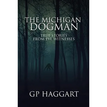The Michigan Dogman: True Stories from Eye Witnesses