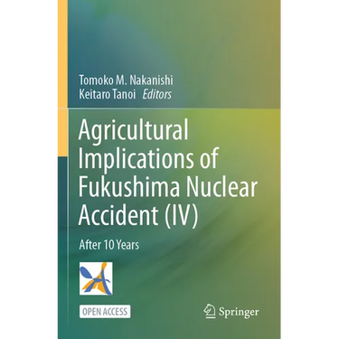 Agricultural Implications of Fukushima Nuclear Accident (IV): After 10 Years