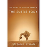 The Subtle Body: The Story of Yoga in America