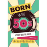 Born in the 50s Activity Book for Adults: Mixed Puzzle Book for Adults about Growing Up in the 50s and 60s with Trivia, Sudoku, Word Search, Crossword