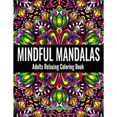 Mindful Mandalas: Adults Relaxing Coloring Book Featuring Mandala Patterns Coloring Book for Stress Relief and Relaxation