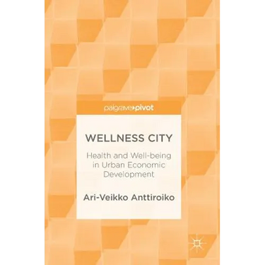 Wellness City: Health and Well-Being in Urban Economic Development