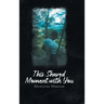 This Shared Moment with You