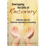 Unwrapping the Gifts of Recovery: Effective Tools for Chemical Dependency Counseling