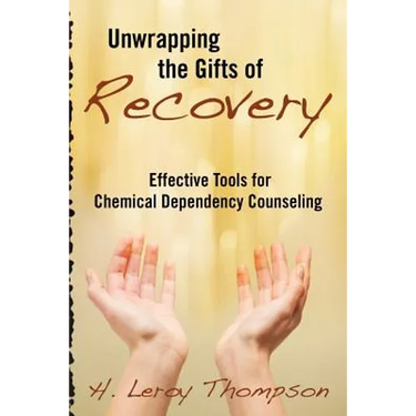 Unwrapping the Gifts of Recovery: Effective Tools for Chemical Dependency Counseling