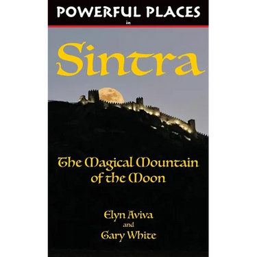 Powerful Places in Sintra: The Magical Mountain of the Moon
