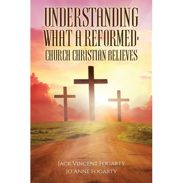 Understanding What a Reformed-Church Christian Believes