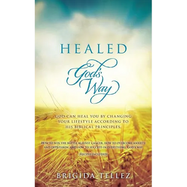 Healed God's Way: God can heal you by changing your lifestyle according to His biblical principles.