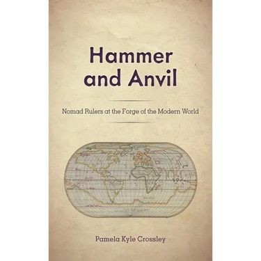 Hammer and Anvil: Nomad Rulers at the Forge of the Modern World