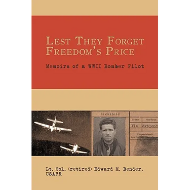 Lest They Forget Freedom's Price: Memoirs of a WWII Bomber Pilot