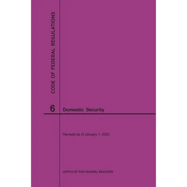 Code of Federal Regulations Title 6, Domestic Security, 2020