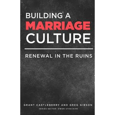 Building a Marriage Culture: Renewal in the Ruins
