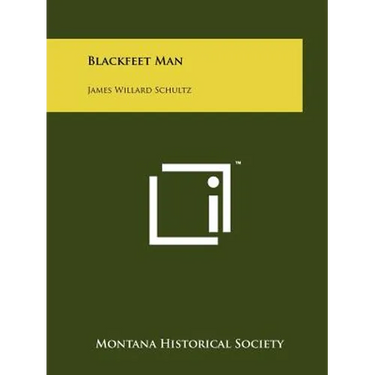 Blackfeet Man: James Willard Schultz