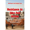 Resistance As Idea And Action: The Epic Struggle Against Oppression and Tyranny Throughout History