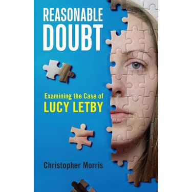 Reasonable Doubt: Examining the Case of Lucy Letby