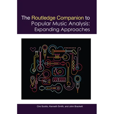 The Routledge Companion to Popular Music Analysis: Expanding Approaches