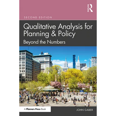 Qualitative Analysis for Planning & Policy: Beyond the Numbers