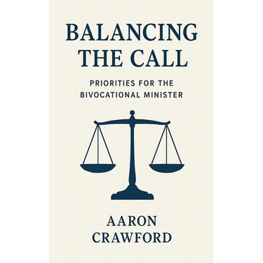 Balancing the call: Priorities for the bivocational minister