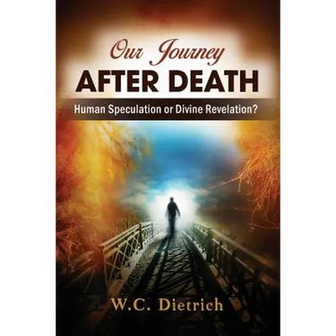 Our Journey After Death: Human Speculation or Divine Revelation?