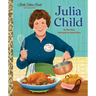 Julia Child: A Little Golden Book Biography