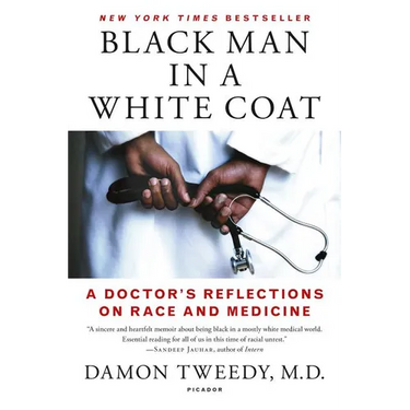 Black Man in a White Coat: A Doctor's Reflections on Race and Medicine