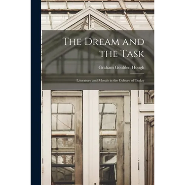 The Dream and the Task: Literature and Morals in the Culture of Today