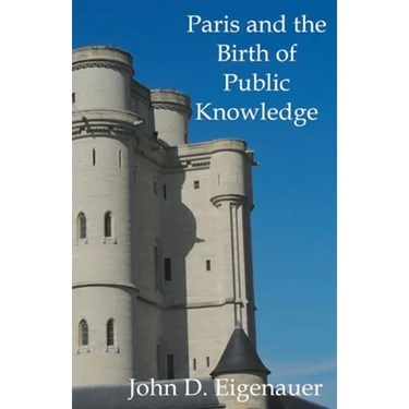 Paris and the Birth of Public Knowledge