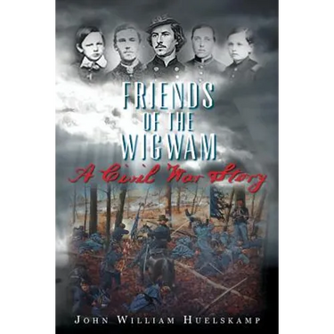 Friends of the Wigwam: A Civil War Story