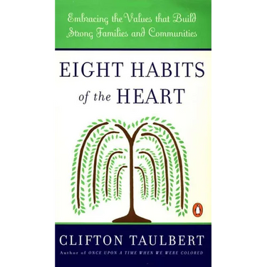 Eight Habits of the Heart: Embracing the Values that Build Strong Families and Communities