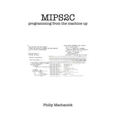 Mips2C: programming from the machine up
