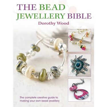 The Bead Jewellery Bible: The Complete Creative Guide to Making Your Own Bead Jewellery