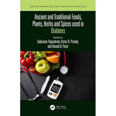 Ancient and Traditional Foods, Plants, Herbs and Spices used in Diabetes