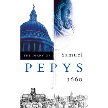 The Diary of Samuel Pepys: Volume I - 1660