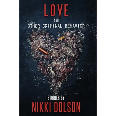 Love and Other Criminal Behavior