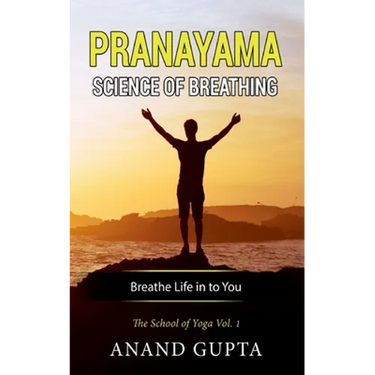 Pranayama: Science of Breathing: The School of Yoga 1