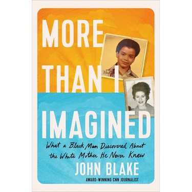 More Than I Imagined: What a Black Man Discovered about the White Mother He Never Knew
