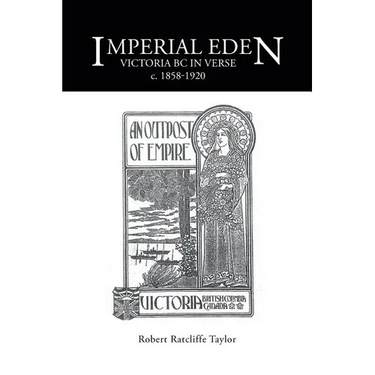 Imperial Eden: Victoria BC in Verse c. 1858-1920