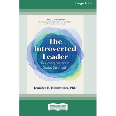 The Introverted Leader, 3rd Edition: Building on Your Quiet Strength (16pt Large Print Edition)
