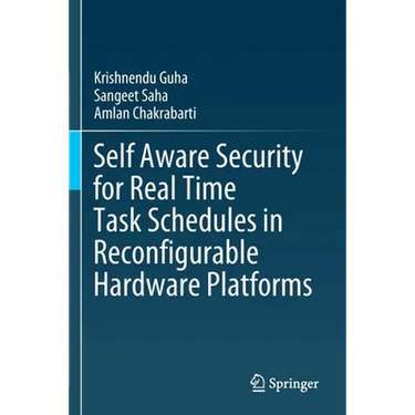 Self Aware Security for Real Time Task Schedules in Reconfigurable Hardware Platforms